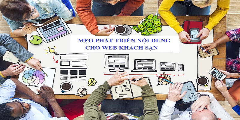 Giúp bạn cách phát triển nội dung tốt nhất cho website khách sạn