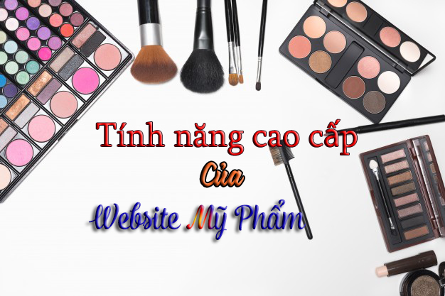 Những tính năng cao cấp của website mỹ phẩm